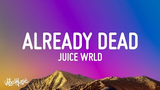 Juice WRLD  Already Dead Lyrics [upl. by Nuawad79]