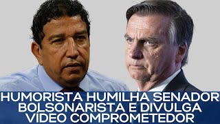 HUMORISTA HUMILHA SENADOR BOLSONARISTA E DIVULGA VÃDEO COMPROMETEDOR [upl. by Adnahsar]