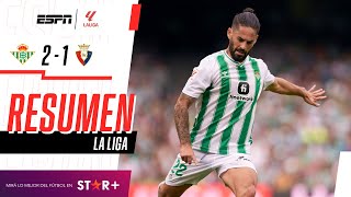 ¡GOLAZO DE ISCO PARA LA VICTORIA SOBRE LA HORA DE LOS BÉTICOS  Betis 21 Osasuna  RESUMEN [upl. by Annij]