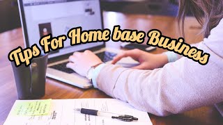 Tips For Home Base Business [upl. by Aray577]