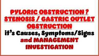 Pyloric Obstruction  Stenosis  Gastric Outlet Obstruction it’s cause symptoms amp sign amp management [upl. by Hanley274]