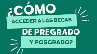 ¿Cómo acceder a las becas de pregrado y posgrado [upl. by Gian]