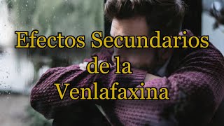 Efectos Secundarios de la Venlafaxina [upl. by Ahseila]