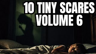 10 Tiny Scares That Will Haunt You Tonight Volume 6 [upl. by Chen]