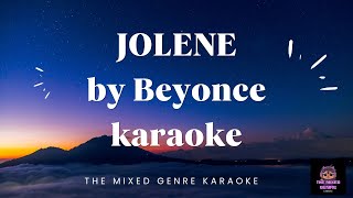 JOLENE by BEYONCE  KARAOKE VERSION  THE MIXED GENRE KARAOKE [upl. by Vernen]