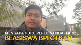 Beasiswa BPI GTK Mengapa guru perlu lanjut kuliah ke luar negeri [upl. by Ayanaj]