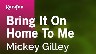 Bring It On Home to Me  Mickey Gilley  Karaoke Version  KaraFun [upl. by Namhcan]