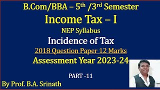 Income Tax 1 NEP AY 202324 Incidence of Tax  BCom 2018 Question Paper 12 Marks By Srinath Sir [upl. by Ettolrahs]