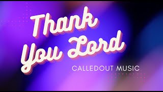 THANK YOU LORD CALLEDOUT MUSIC LYRIC VIDEO [upl. by Atteras]