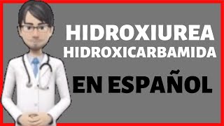 HIDROXIUREA  HIDROXICARBAMIDA  HYDROXYUREA en Español✅ [upl. by Enirehtacyram507]