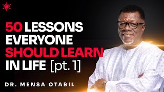 50 LESSONS EVERYONE SHOULD LEARN PART 1  DR MENSA OTABIL [upl. by Anitac]