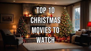 Top 10 Christmas Movies to Watch [upl. by Langbehn430]