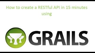 How to create a RESTful API in 15 minutes using Grails 24 [upl. by Adnirol]