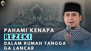 PAHAMI REZEKI RUMAH TANGGA GA LANCAR  quotUstad Hilman Fauziquot [upl. by Anairda]