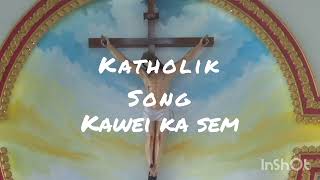 kawei ka SemKotholik song [upl. by Nahtnahoj563]