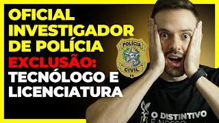 Concurso PC ES OFICIAL INVESTIGADOR DE POLÍCIA EXCLUSÃO DO TECNÓLOGO E LICENCIATURA Tendência [upl. by Leirraj]