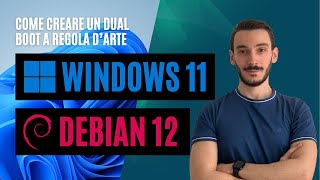 Installare Windows 11 e Debian 12 in dual boot  Come configurarlo al meglio [upl. by Tomkin]