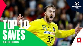 Stealing the show  TOP 10 SAVES  Mens EHF EURO 2024 [upl. by Yleak8]