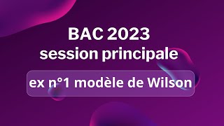 bac 2023 session principale ex n°1 modèle de Wilson [upl. by Ennovihs]