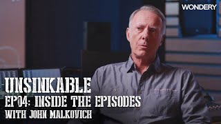 Episode 04 with John Malkovich  Unsinkable Inside the Episodes  Wondery [upl. by Gualterio]