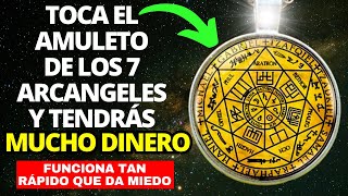 TOCA EL AMULETO DE LOS 7 ARCANGELES Y RECIBE MUCHO DINERO DINERO  FORTUNA ATRAER DINERO [upl. by Durante]