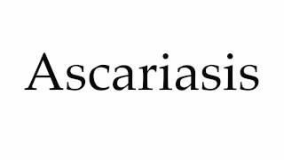 How to Pronounce Ascariasis [upl. by Duwad]