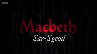 Sàr Sgeòil  Macbeth BBC [upl. by Enayd]