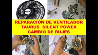 REPARACIÓN DE VENTILADOR TAURUS SILENT POWER CAMBIO DE BUJES [upl. by Butte952]