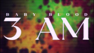 3 AM  Baby Blood Official Lyric Video [upl. by Lad]