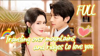 Traveling Over Mountains And Ridges To Love You！！ drama lovedrama romanticdrama [upl. by Aihsinat]