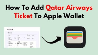 How To Add Qatar Airways Ticket To Apple Wallet [upl. by Frerichs]