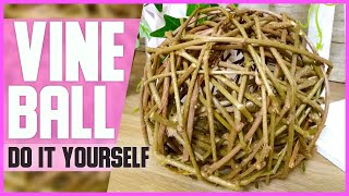 VINE BALL  Free tutorial  DIY do it yourself  Decorative spheres and balls  Craft from vine [upl. by Lledrac]