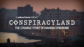 Conspiracyland The Strange Story of Havana Syndrome [upl. by Newel359]