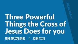 Three Powerful Things the Cross of Jesus Does for you John 1232 – Mike Mazzalongo  BibleTalktv [upl. by Nelo905]