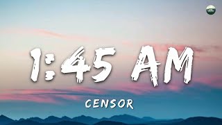 Censor  145 am  Lyrics [upl. by Previdi]