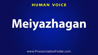 How To Pronounce Meiyazhagan [upl. by Orazal]