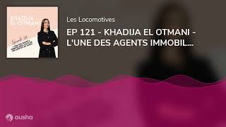 EP 121  KHADIJA EL OTMANI  LUNE DES AGENTS IMMOBILERS DINFLUENCE À DUBAÏ [upl. by Semmes700]