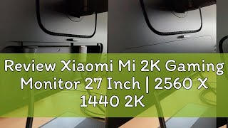 Review Xiaomi Mi 2K Gaming Monitor 27 Inch  2560 X 1440 2K Ips Display  165Hz High Refresh Rate [upl. by Baptlsta599]