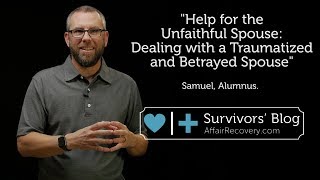 Help for the Unfaithful Spouse Dealing with a Traumatized and Betrayed Spouse [upl. by Ruscher]