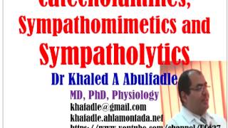 Catecholamines Sympathomimetics and Sympatholytics 42015 by Dr Khaled A Abulfadle [upl. by Idnerb]