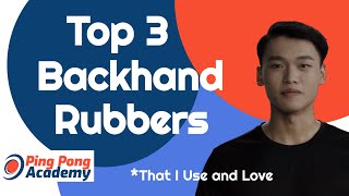 Top 3 Backhand Rubbers  Review by Ping Pong Academy [upl. by Jerrilee]