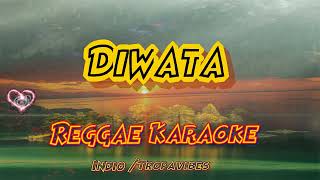 DIWATA  IndioTropa Vibes Reggae karaoke version [upl. by Nawiat]