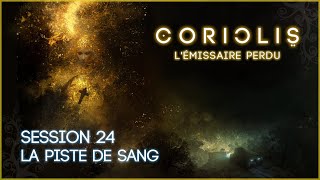 🌌 Coriolis 🚀 Session 24  La piste de sang [upl. by Burt384]