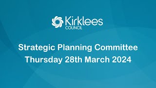 Kirklees Council Strategic Planning Committee  28th March 2024 [upl. by Ailime]