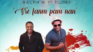 RALPH W FT TI LUNET  VRÈ FANAM PAM NAN  new song March 2019 [upl. by Henleigh928]