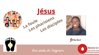 Jésus la foule les pharisiens et les disciples  Geneviève  AUX PIEDS DU SEIGNEUR [upl. by Shifra]