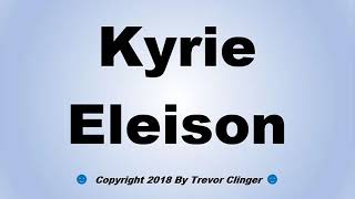 How To Pronounce Kyrie Eleison [upl. by Rhu]