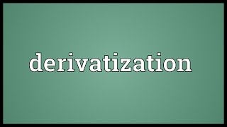 Derivatization Meaning [upl. by Haeluj]