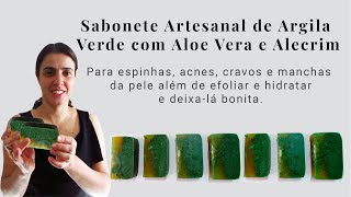 Sabonete Artesanal de Argila Verde com Aloe Vera e Alecrim [upl. by Gillette]