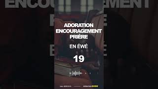 ADORATION ENCOURAGEMENT ET PRIÈRE  Numéro 19 [upl. by Nelram]